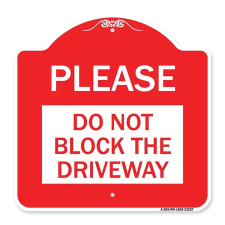 Signmission Designer Series Please Do Not Block Driveway, Red & White Aluminum Sign, 18" x 18", RW-1818-23297 A-DES-RW-1818-23297